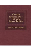 L'Action Syndicaliste - Primary Source Edition: (French)