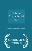 Chinese Characteristics - Scholar's Choice Edition