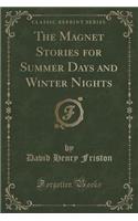 The Magnet Stories for Summer Days and Winter Nights (Classic Reprint)