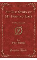 An Old Story of My Farming Days, Vol. 3 of 3: UT Mine Stromtid (Classic Reprint): UT Mine Stromtid (Classic Reprint)