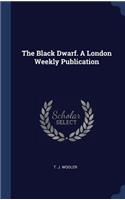 Black Dwarf. A London Weekly Publication