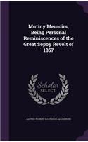 Mutiny Memoirs, Being Personal Reminiscences of the Great Sepoy Revolt of 1857