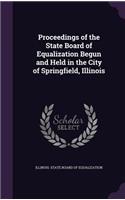 Proceedings of the State Board of Equalization Begun and Held in the City of Springfield, Illinois