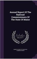 Annual Report of the Railroad Commissioners of the State of Maine