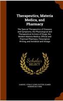 Therapeutics, Materia Medica, and Pharmacy: The Special Therapeutics of Diseases and Symptoms, the Physiological and Therapeutical Actions of Drugs, the Modern Materia Medica, Official and Pra