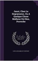 Janot, Chez Le Degraisseur, Ou A Quelque Chose Malheur Est Bon, Proverbe