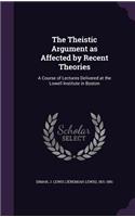 The Theistic Argument as Affected by Recent Theories