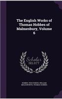 The English Works of Thomas Hobbes of Malmesbury, Volume 6