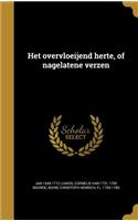 Het Overvloeijend Herte, of Nagelatene Verzen