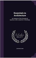 Essentials in Architecture; an Analysis of the Principles & Qualities to be Looked for in Buildings