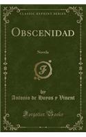 Obscenidad: Novela (Classic Reprint)