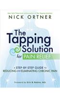 The Tapping Solution for Pain Relief: A Step-By-Step Guide to Reducing and Eliminating Chronic Pain