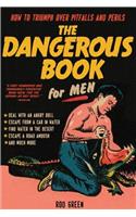 The Dangerous Book for Men: How to Triumph Over Pitfalls and Perils: How to Triumph Over Pitfalls and Perils