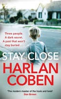 Stay Close: From the Number One bestselling creator of the hit Netflix series Missing You