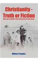 Christianity - Truth or Fiction