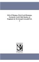 Life of Thomas, First Lord Denman, Formerly Lord Chief Justice of England, by Sir Joseph Arnould.Vol. 2