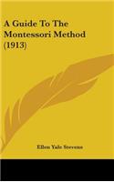 A Guide To The Montessori Method (1913)