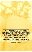 An Article on the Kaki and its Relatives being Fruits of the Diospyros Family Found in the Tropics