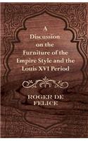 Discussion on the Furniture of the Empire Style and the Louis XVI Period