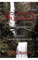 His Overflowing Presence