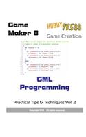 Game Maker 8 Game Creation GML Programming: Practical Tips &amp; Techniques