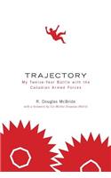 Trajectory My Twelve-Year Battle with the Canadian Armed Forces