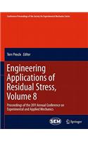 Engineering Applications of Residual Stress, Volume 8