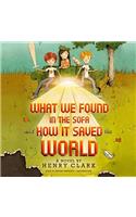 What We Found in the Sofa and How It Saved the World