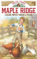 Logan Pryce Makes a Mess: (1 Tales from Maple Ridge)