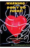 {Warning} Dont Go There: This Is Her Story