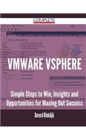 VMware vSphere - Simple Steps to Win, Insights and Opportunities for Maxing Out Success