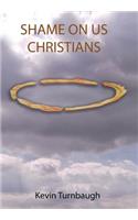 Shame on Us Christians