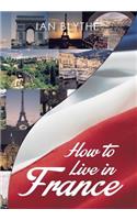 How to Live in France
