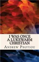 I Was Once a Lukewarm Christian