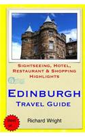 Edinburgh Travel Guide: Sightseeing, Hotel, Restaurant & Shopping Highlights(English)