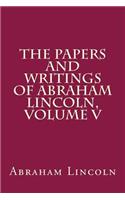 The Papers and Writings of Abraham Lincoln, Volume V