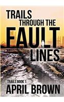 Trails 1: Trails Through the Fault Lines