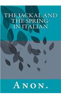 The Jackal and the Spring- in Italian