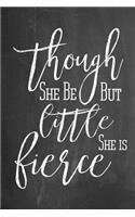 Chalkboard Journal - Though She Be But Little She Is Fierce: 100 page 6 x 9 Shakespeare Quote Ruled Notebook: Inspirational Journal, Blank Notebook, Blank Journal, Lined Notebook