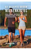67 Rezepte Gegen Nierenkrebs: Behebe Z?gig Deine Nierenprobleme, Indem Du Deine Essgewohnheiten ?nderst Und Deinem K?rper Das Gibst, Was Er Zum Erholen Braucht(German)