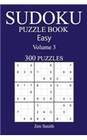 300 Easy Sudoku Puzzle Book: Volume 3