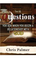 The 85 Questions You Ask When You Begin a Relationship with God: (English)