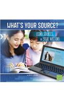 All About Media Whats Your Source? Using Sources in Your Writing