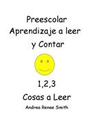 Preescolar Aprendizaje a Leer Y Contar 1,2,3 Cosas a Leer Andrea Renee Smith