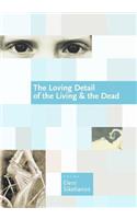 The Loving Detail of the Living & the Dead
