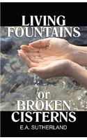 Living Fountains or Broken Cisterns: (English)
