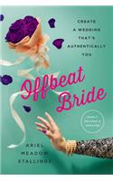 Offbeat Bride: Create a Wedding That's Authentically You