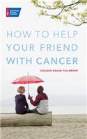 How to Help Your Friend with Cancer