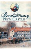 Revolutionary New Castle:
