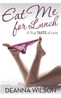 Eat Me For Lunch